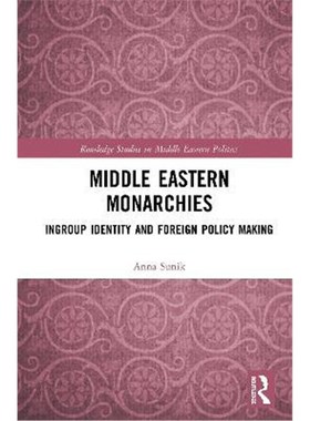 按需印刷Middle Eastern Monarchies:Ingroup Identity and Foreign Policy Making[9780367443160]