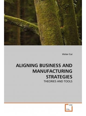 按需印刷ALIGNING BUSINESS AND MANUFACTURING STRATEGIES[9783639363432]