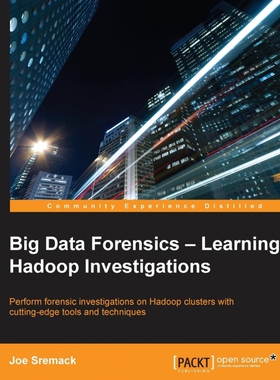 按需印刷不退不换Big Data Forensics - Learning Hadoop Investigations[9781785288104]