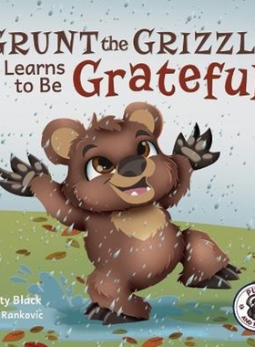 预订Grunt the Grizzly Learns to be Grateful