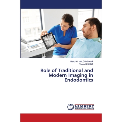 按需印刷不退不换Role of Traditional and Modern Imaging in Endodontics[9786203848052]