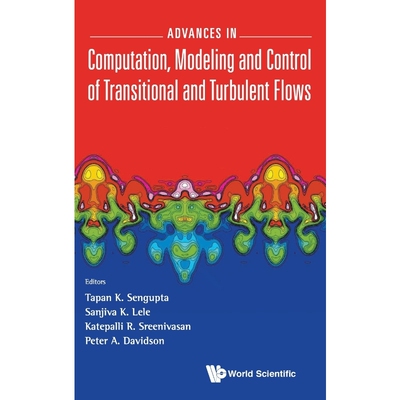 按需印刷不退不换Advances in Computation, Modeling and Control of Transitional and Turbulent Flows[9789814635158]