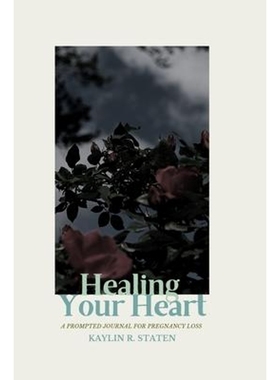 按需印刷Healing Your Heart:A Prompted Journal for Pregnancy Loss[9780996823364]