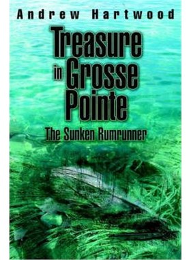 按需印刷Treasure in Grosse Pointe:The Sunken Rumrunner[9780595360086]