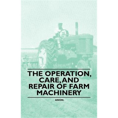 按需印刷The Operation, Care, and Repair of Farm Machinery[9781446523216]