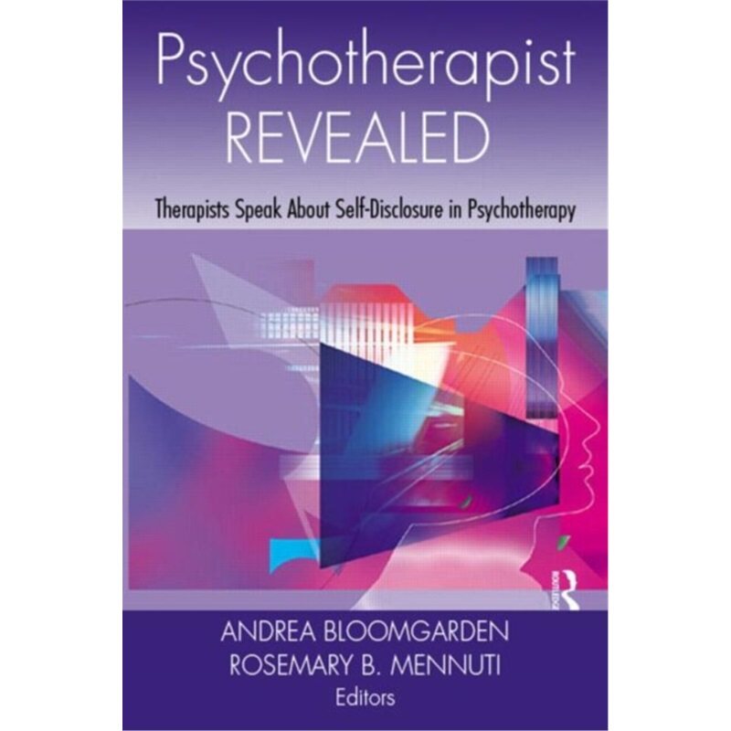预订不退不换Psychotherapist Revealed:Therapists Speak About Self-Disclosure in Psychotherapy[9780415963831]