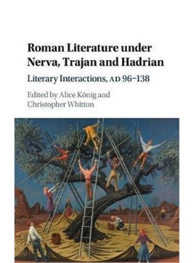 按需印刷Roman Literature under Nerva, Trajan and Hadrian:Literary Interactions, AD 96-138[9781108420594]