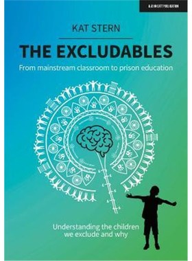 预订The Excludables: From mainstream classroom to prison education - understanding the children we exclude and why