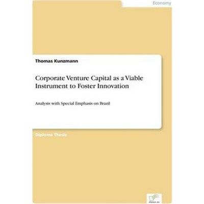 按需印刷不退不换Corporate Venture Capital as a Viable Instrument to Foster Innovation[9783838668338]