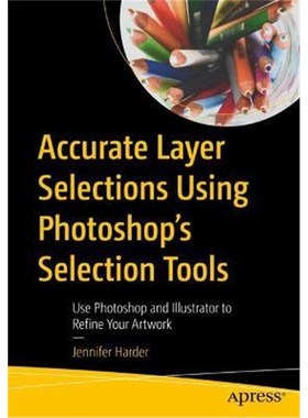 预订Accurate Layer Selections Using Photoshop's Selection Tools:Use Photoshop and Illustrator to Refine Your Artwork