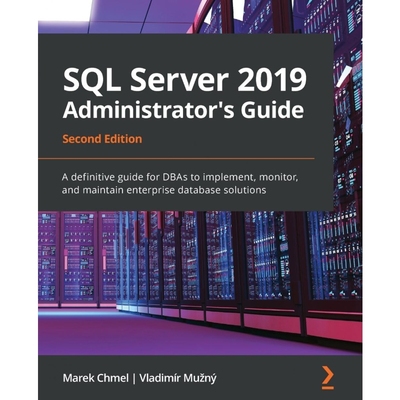 按需印刷SQL Server 2019 Administrator's Guide, Second Edition[9781789954326]