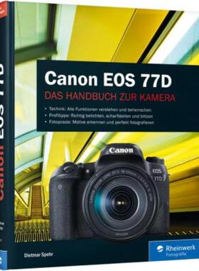 预订【德语】 Canon EOS 77D:Praxiswissen und Expertentipps zu Ihrer Kamera