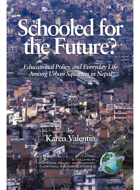 按需印刷Schooled for the Future? Educational Policy and Everyday Life Among Urban Squatters in Nepal (PB)[9781593114268]