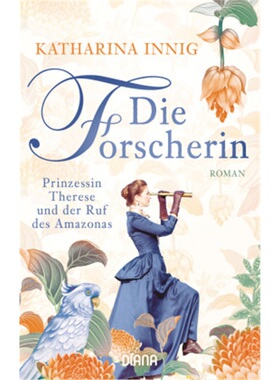 预订【德语】Die Forscherin. Prinzessin Therese und der Ruf des Amazonas[9783453361348]