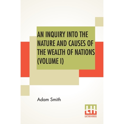 按需印刷不退不换An Inquiry Into The Nature And Causes Of The Wealth Of Nations (Volume I)[9789388370875]