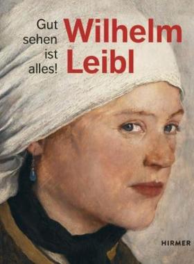 预订【德语】 Wilhelm Leibl:Gut sehen ist alles! Katalog zur Ausstellung im Kunsthaus Zürich 2019/2020 und Albertina Mus