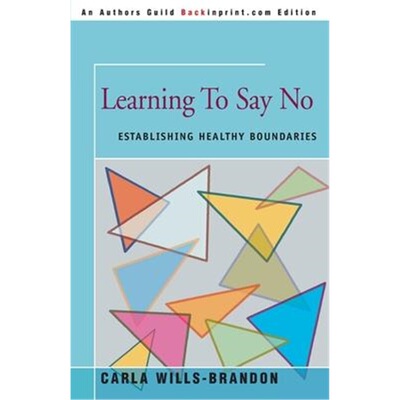 按需印刷不退不换Learning to Say No:Establishing Healthy Boundaries[9780595093519]