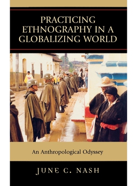 按需印刷不退不换Practicing Ethnography in a Globalizing World[9780759108806]