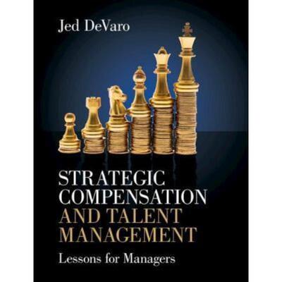 预订不退不换Strategic Compensation and Talent Management:Lessons for Managers