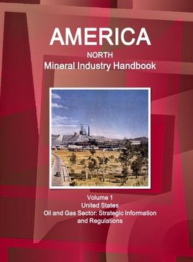 按需印刷America North Mineral Industry Handbook Volume 1 United States Oil and Gas Sector[9781329091207]