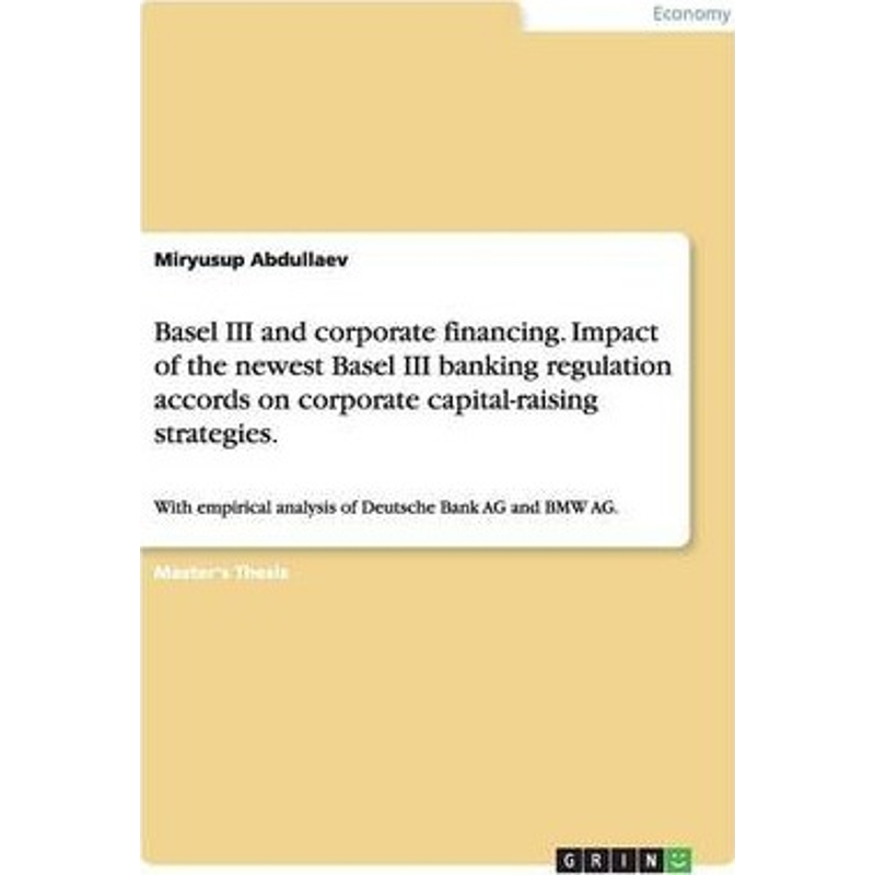 预订Basel III and corporate financing. Impact of the newest Basel III banking regulation accords on corp