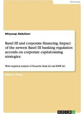 预订Basel III and corporate financing. Impact of the newest Basel III banking regulation accords on corp