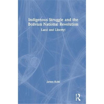按需印刷Indigenous Struggle and the Bolivian National Revolution:Land and Liberty![9780367471521]