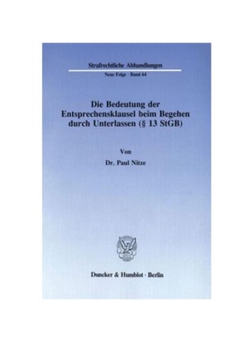 预订【德语】Die Bedeutung der Entsprechensklausel beim Begehen durch Unterlassen ( 13 StGB).: