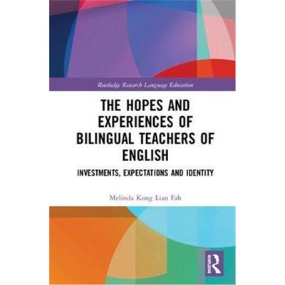按需印刷不退不换The Hopes and Experiences of Bilingual Teachers of English:Investments, Expectations and Identity[978113