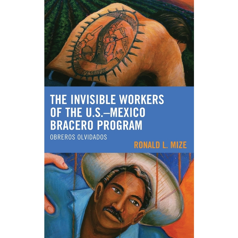 按需印刷The Invisible Workers of the U.S.-Mexico Bracero Program[9781498517805]