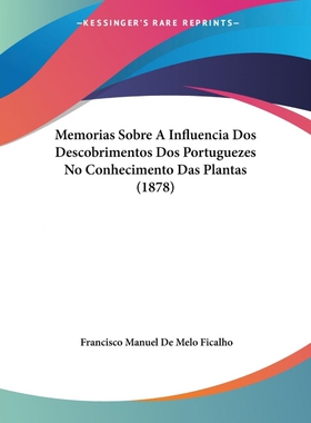 按需印刷Memorias Sobre A Influencia Dos Descobrimentos Dos Portuguezes No Conhecimento Das Plantas (1878)[9781104192754]