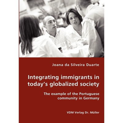 预订不退不换Integrating immigrants in today's globalized society - The example of the Portuguese community in Ge