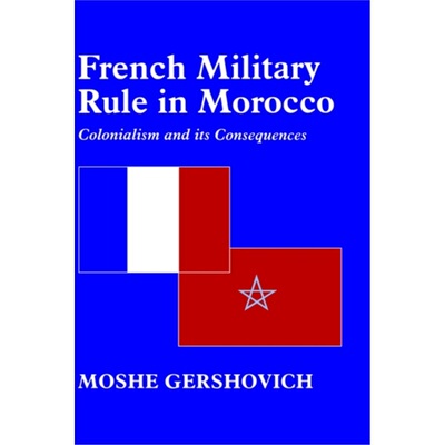 预订French Military Rule in Morocco:Colonialism and its Consequences[9780714649498]
