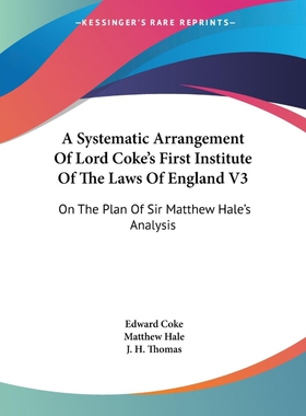 按需印刷不退不换A Systematic Arrangement Of Lord Coke's First Institute Of The Laws Of England V3[9781432695170]