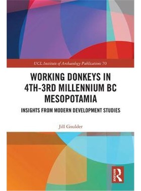 按需印刷Working Donkeys in 4th-3rd Millennium BC Mesopotamia:Insights from Modern Development Studies[9780367422042]