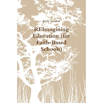 按需印刷不退不换REImagining Education (for Faith-Based Schools)[9781300840213]
