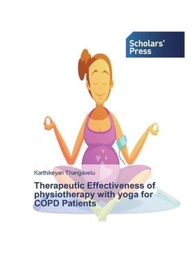 按需印刷Therapeutic Effectiveness of physiotherapy with yoga for COPD Patients[9786138837091]