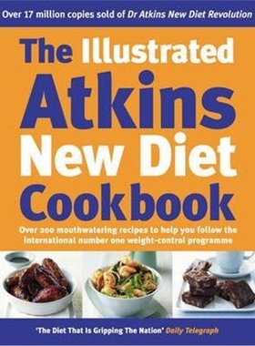 预订The Illustrated Atkins New Diet Cookbook:Over 200 Mouthwatering Recipes to Help You Follow the Intern ational Nu