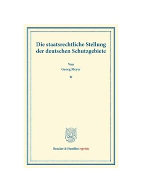 预订不退不换德语Die staatsrechtliche Stellung der deutschen Schutzgebiete.: