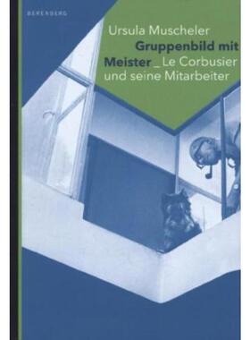预订不退不换德语 Gruppenbild mit Meister - Le Corbusier und seine Mitarbeiter: