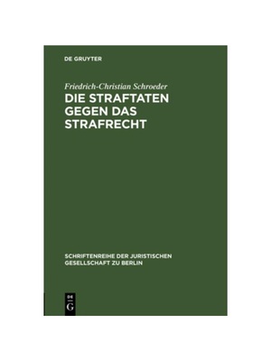预订【德语】Die Straftaten gegen das Strafrecht:Vortrag gehalten vor der Juristischen Gesellschaft zu Berlin am 28. Nove
