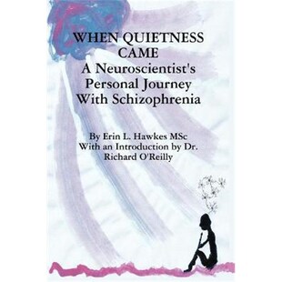 预订When Quietness Came:A Neuroscientist's Personal Journey With Schizophrenia