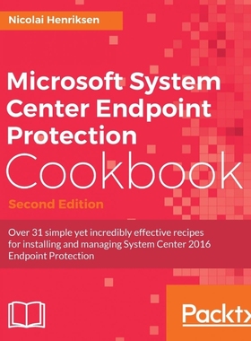 按需印刷Microsoft System Center Endpoint Protection Cookbook, Second Edition[9781786464286]