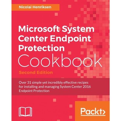 按需印刷不退不换Microsoft System Center Endpoint Protection Cookbook, Second Edition[9781786464286]