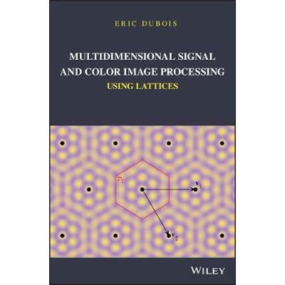 按需印刷不退不换Multidimensional Signal and Color Image Processing Using Lattices[9781119111740]