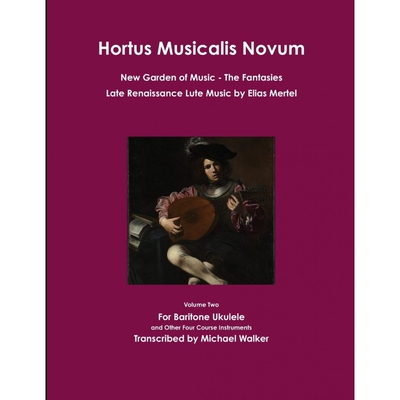 按需印刷不退不换 Hortus Musicalis Novum New Garden of Music The Fantasies Late Renaissance Lute Music by Elias Mertel
