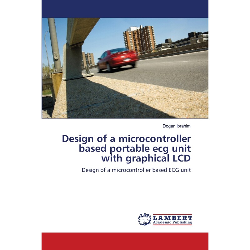 按需印刷不退不换Design of a microcontroller based portable ecg unit with graphical LCD[9783659208300]
