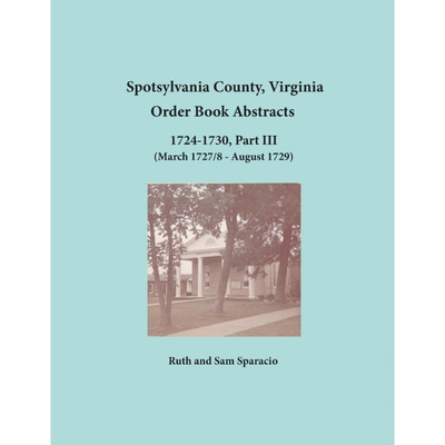 按需印刷Spotsylvania County, Virginia Order Book Abstracts 1724-1730, Part III[9781680343106]