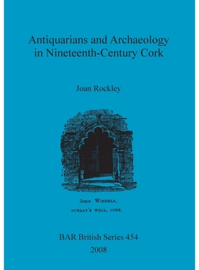 按需印刷Antiquarians and Archaeology in Nineteenth-Century Cork[9781407302508]