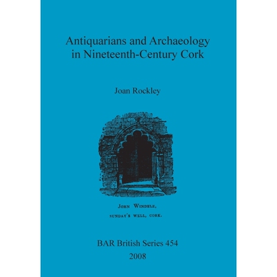 按需印刷不退不换Antiquarians and Archaeology in Nineteenth-Century Cork[9781407302508]